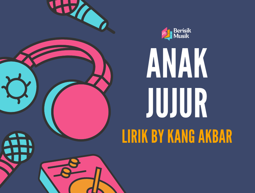 Lirik Lagu “Anak Jujur”