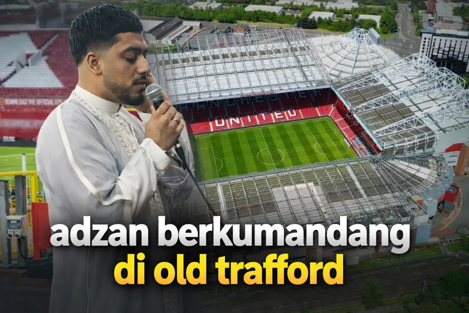 Momen Bersejarah Ramadhan 2026: Adzan Maghrib Pertama Kali Berkumandang di Old Trafford